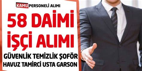 Güvenlik Temizlik Şoför Havuz Tamirci Usta Garson 58 İşçi Alımı