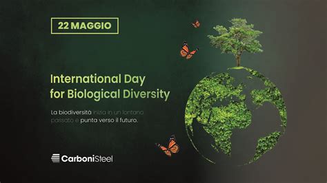 Giornata Mondiale Della Biodiversit Carboni Steel