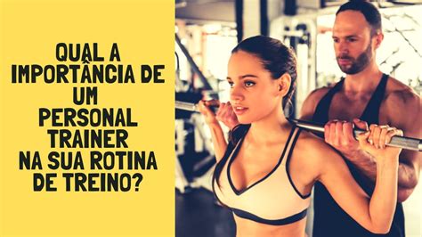 Qual a importância de um Personal Trainer na sua rotina de treino