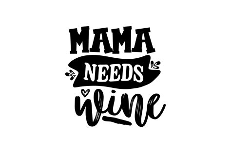 Mama Needs Wine Svg Graphic By Bokkor777 · Creative Fabrica