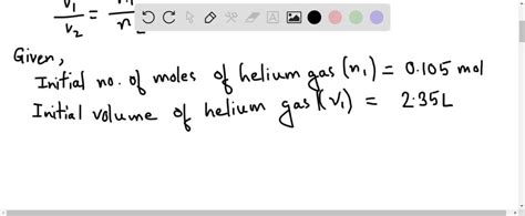 SOLVED If 0 105 Mol Of Helium Gas Occupies A Volume Of 2 35 L At A