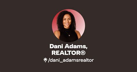 Dani Adams Realtor Instagram Facebook Tiktok Linktree