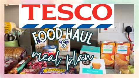 TESCO FOOD HAUL MEAL PLAN GROCERY HAUL UK YouTube