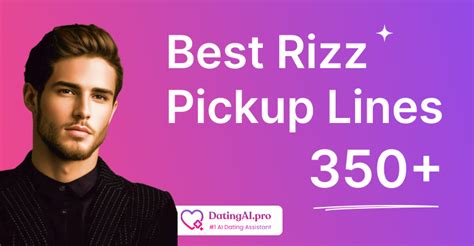 350+ Best Rizz Pickup Lines to Get 10x Matches - DatingAI.pro