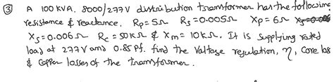 Solved A 100 KVA 8000 277V Distribution Transformer Has The Chegg