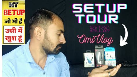 My Setup Tour How I Shoot My Videos Omi Vlog Omi Solanki Mysetup