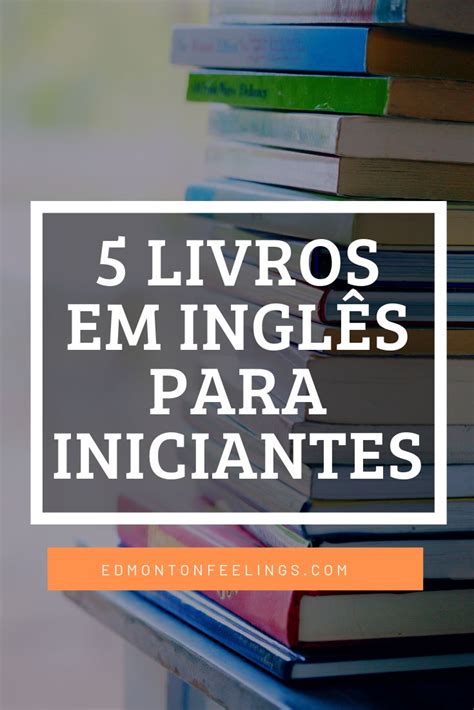 5 Livros Para Quem Está Começando A Ler Em Inglês Em 2020 Ingleses Livros Em Ingles Ler Em