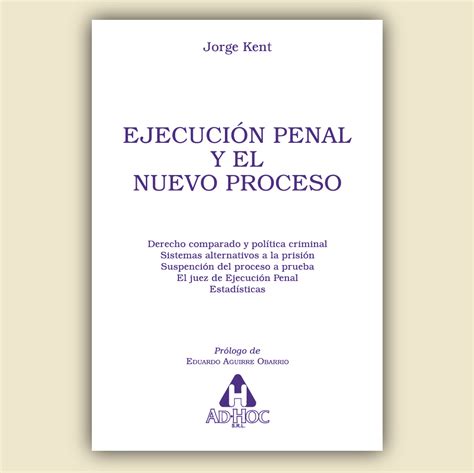 Ejecución penal y el nuevo proceso Editorial AD HOC S R L