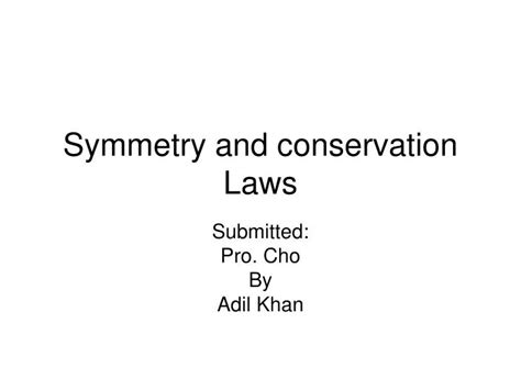 Ppt Symmetry And Conservation Laws Powerpoint Presentation Free