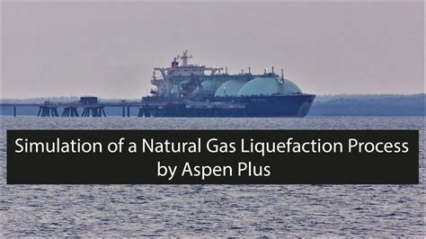 Aspen Plus Simulation Of A Natural Gas Liquefaction Process Youtube