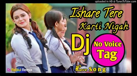 Ishare Tere Karti Nigah Dj Remix No Voice Tag Dj Remix Feelings