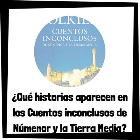 Los Cuentos Inconclusos De N Menor Y La Tierra Media