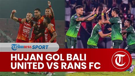 Hujan Gol Laga Bali United Vs Rans Nusantara FC Skuad Serdadu Tridatu