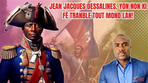 Poukisa Jenn Ayisyen Yo Pa Konn Istwa Dessalines Ske N Te Konnen Se