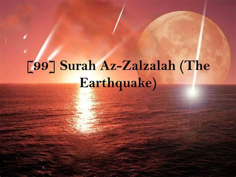 99 Surah Az Zalzalah The Earthquake PPT