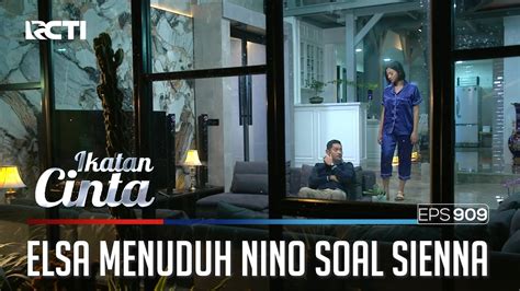 Sienna Hilang Elsa Minta Nino Bertanggung Jawab Ikatan Cinta Eps