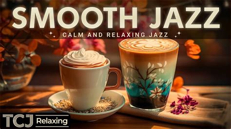 Smooth Jazz Relaxing Autumn Morning Ambience With Sweet Coffee And Positive Jazz Music For Good