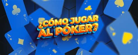 Cómo Jugar al Póker Guía para Principiantes Betmaster Blog