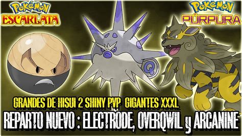 REPARTO PODEROSO HISUI 2 OVERQWIL ELECTRODE Y ARCANINE L SHINY PVP