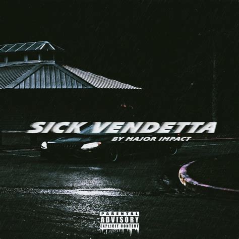 Major Impact Sick Vendetta Single Lyrics And Tracklist Genius