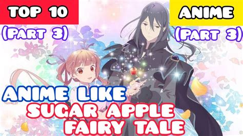 Top 10 Anime Like Sugar Apple Fairy Tale Youtube