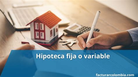 Hipoteca Fija O Variable Diferencias Y Beneficios De Cada Una