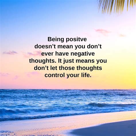 Being Positive Doesn T Mean You Don T Ever Have Negative Thoughts It