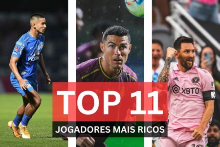 Confira Os 11 Jogadores E Ex Jogadores De Futebol Mais Ricos Do Mundo