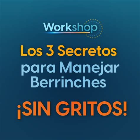 Workshop Los 3 Secretos Para Manejar Berrinches Y Problemas De