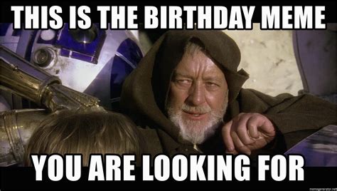 Star Wars Birthday Meme Generator This is the Birthday Meme You are Looking for Star Wars ...