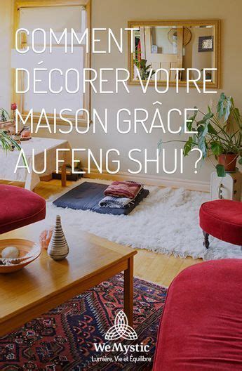 Comment décorer votre maison grâce au Feng shui WeMystic France