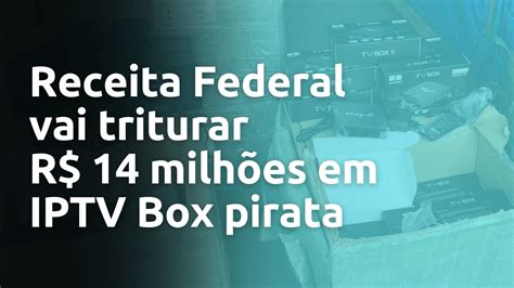 Receita Federal vai destruir 111 mil IPTV Box pirata o maior lote já