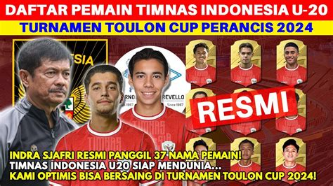 RESMI Inilah Daftar 37 Pemain Timnas Indonesia U20 Di Toulon Cup