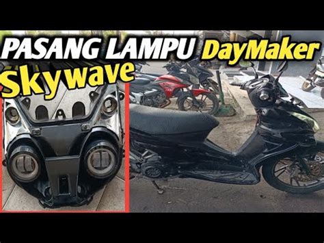 Cara Pasang Lampu Led Di Motor Skywave Lampu Daymaker 2 Mata YouTube