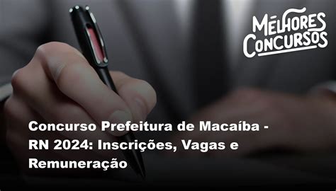 Concurso Prefeitura de Macaíba RN 2024 Inscrições Vagas e Remuneração