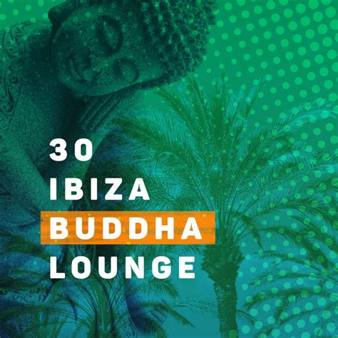 Ibiza Buddha Lounge Album By Buddha Spirit Ibiza Chillout