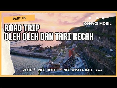 Road Trip Jakarta Bali Beli Oleh Oleh Khas Bali Tari Kecak Pantai