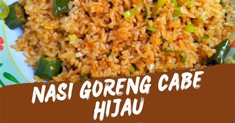 Resep Nasi Goreng Cabe Hijau Oleh Chacha Syafitri Cookpad