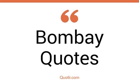 58 Competitive Bombay Quotes That Will Unlock Your True Potential