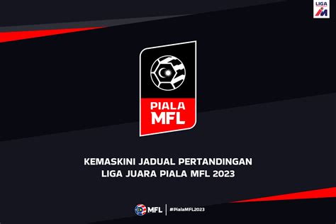 Malaysian Football League KEMASKINI JADUAL LIGA JUARA PIALA MFL 2023