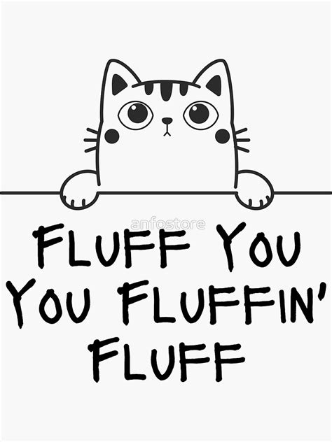 Cat Feline Quote Fluff You You Fluffin Fluff Matching T Sticker For Sale By Anfostore