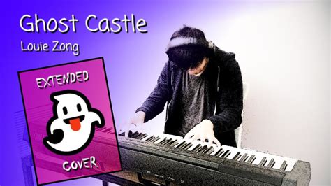 [louie Zong] Ghost Castle Epic Extended Piano Version Cover Youtube