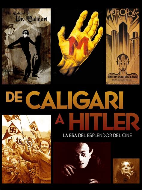 De Caligari A Hitler La Era Del Esplendor Del Cine Desde Mi Celda