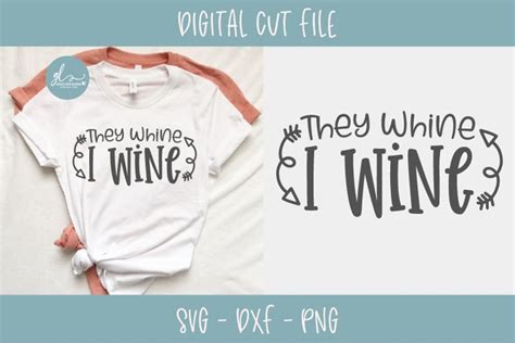 They Whine I Wine Svg Cut File Mom Life Svg