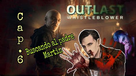 Outlast Gameplay Cap Y Buscando Al Padre Martin Youtube