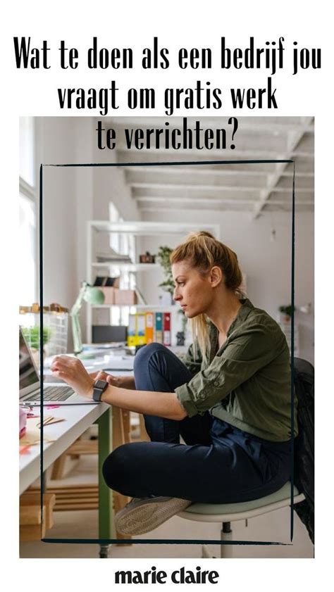 Wat Te Doen Als Een Bedrijf Jou Vraagt Om Gratis Werk Te Verrichten