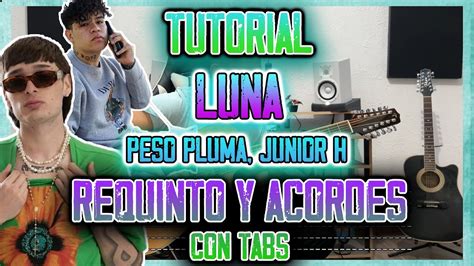 LUNA Peso Pluma Junior H Requinto Y Acordes TUTORIAL CON TABS