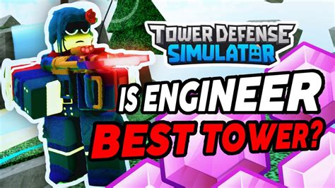 Is Engineer Now The Best Tower In Tds Youtube