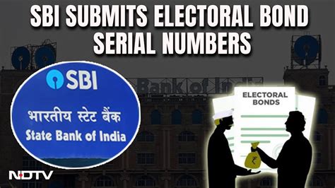 Electoral Bonds Sbi Submits All Details Of Poll Bonds With Serial