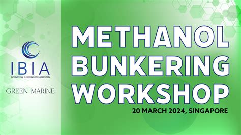 IBIA GREEN MARINE METHANOL BUNKERING WORKSHOP IBIA